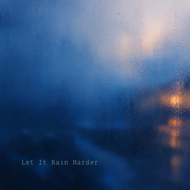 Let It Rain Harder